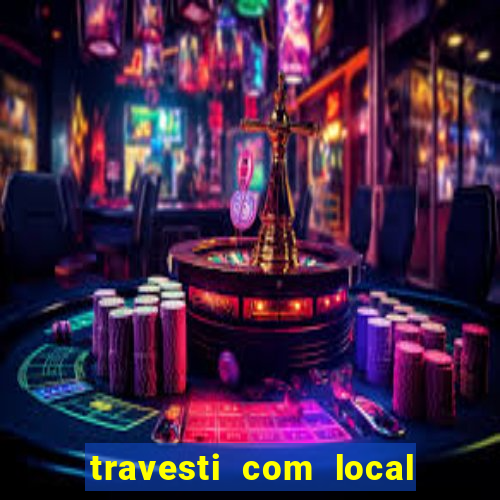 travesti com local de salvador